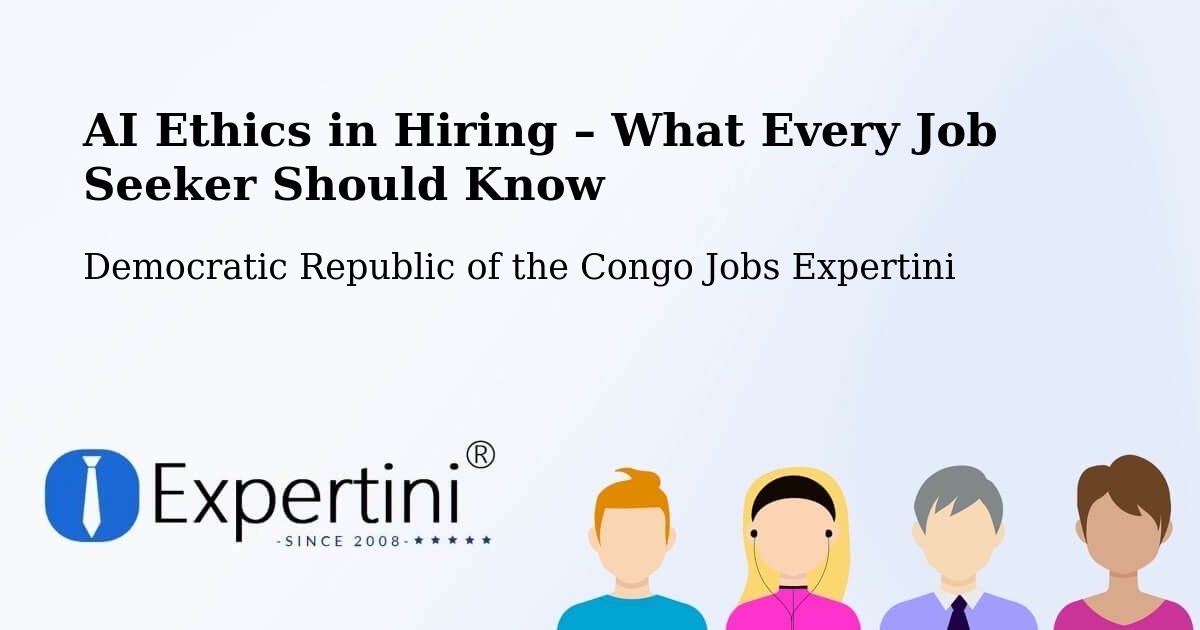 AI Ethics in Recruitment & Hiring – Lisala - Lisala, Democratic Republic of the Congo Jobs Expertini