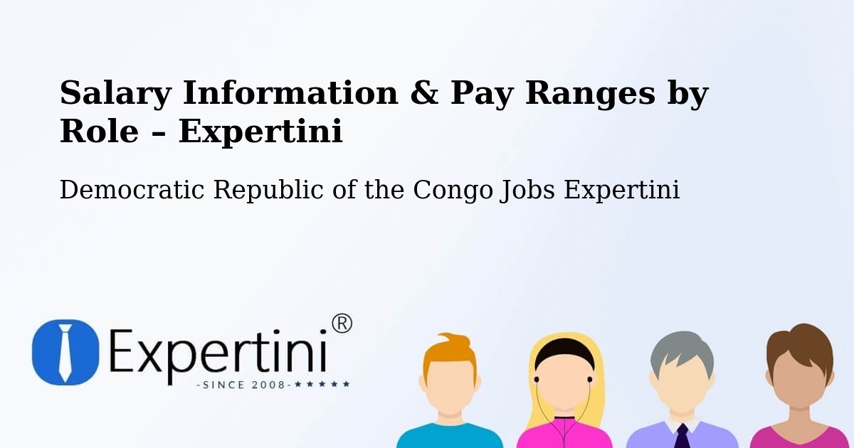 Salary Information & Pay Ranges – Lisala - Lisala, Democratic Republic of the Congo Jobs Expertini