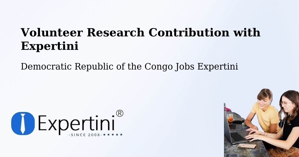 Volunteer Research Contribution Program – Lisala - Democratic Republic of the Congo Jobs Expertini